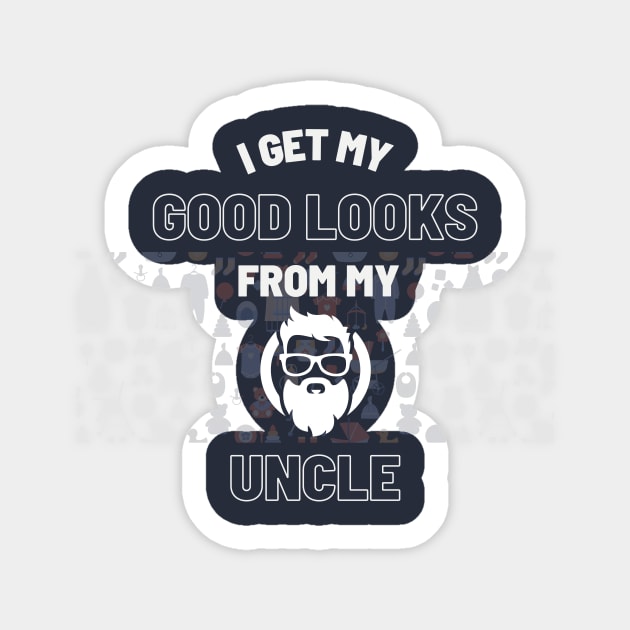 I Get My Good Looks From My Uncle | Funny Family Uncle Nephew Niece Sticker by Fashionablebits